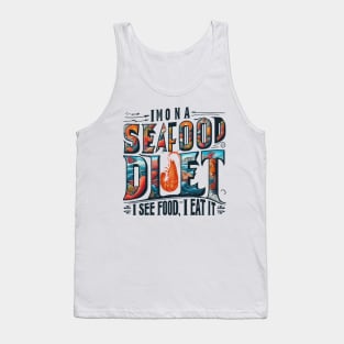 I'm on a seafood diet. I see food, and I eat it Tank Top